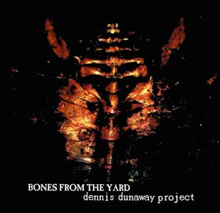 The Dennis Dunaway Project - Bones From The Yard